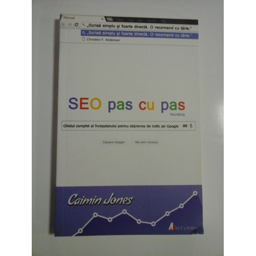 SEO pas cu pas - Ghidul complet al incepatorului pentru obtinerea de trafic pe Google - CAIMIN JONES - SEO pas cu pas - Ghidul complet al incepatorului pentru obtinerea de trafic pe Google - CAIMIN JONES -